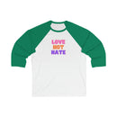 LOVE not HATE - 3/4 Sleeve