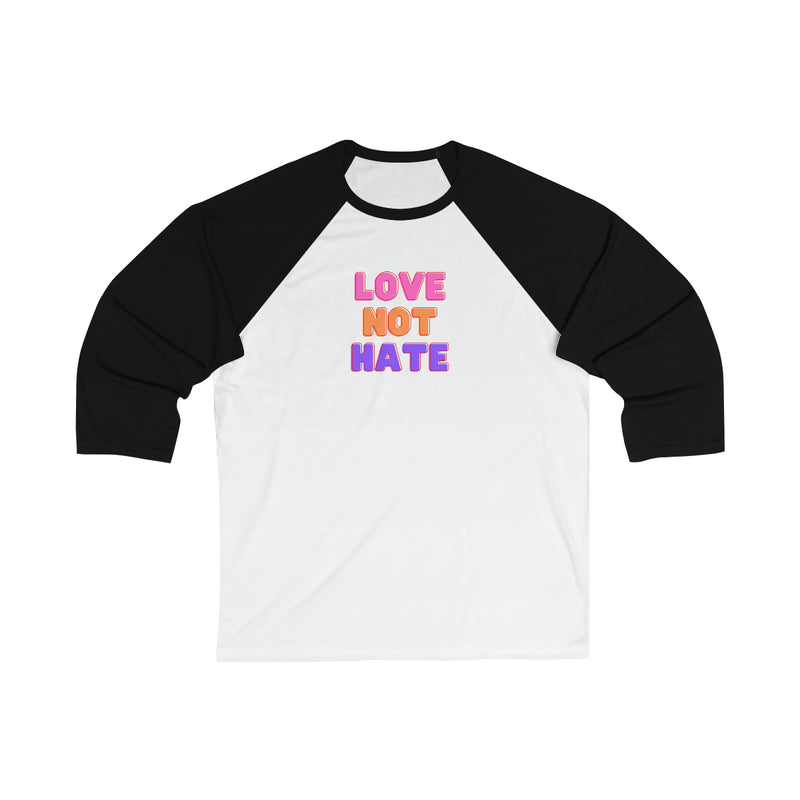 LOVE not HATE - 3/4 Sleeve