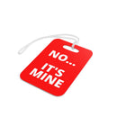 Luggage Tag - NO...Its Mine