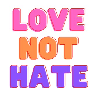 LOVE not HATE