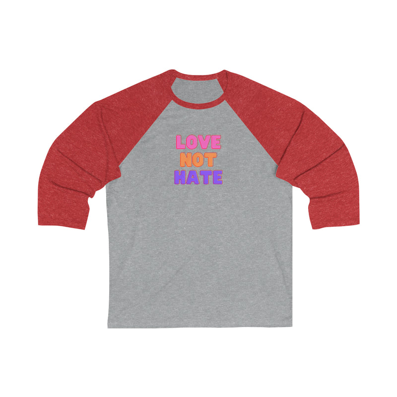 LOVE not HATE - 3/4 Sleeve
